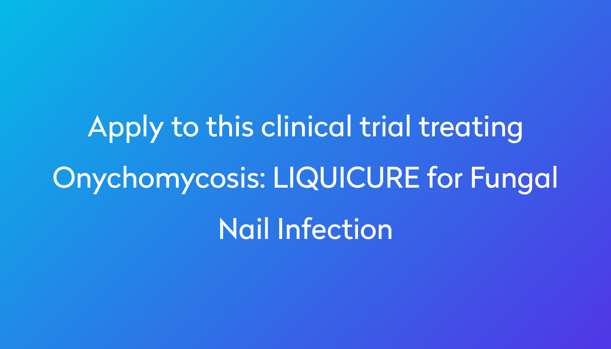 liquicure-for-fungal-nail-infection-clinical-trial-2024-power